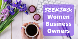 Seeking: Women Business Owners